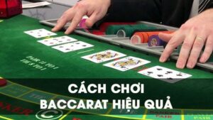 Học cách chơi Baccarat chuẩn xác để tăng tỷ lệ thắng cược